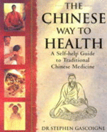 The Chinese Way to Health: A Self-help Guide to Traditional Chinese Medicine