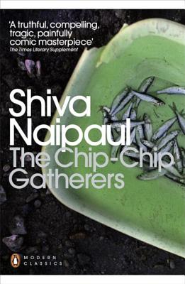 The Chip-Chip Gatherers - Naipaul, Shiva