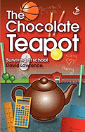 The Chocolate Teapot - Surviving at School