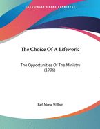 The Choice of a Lifework: The Opportunities of the Ministry (1906)