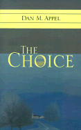The Choice: Sooner or Later We All Have to Choose