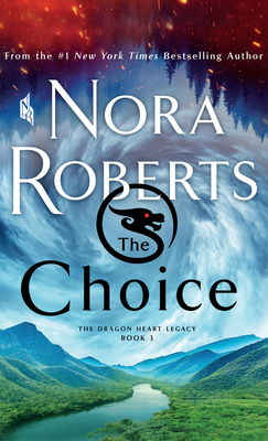 The Choice: The Dragon Heart Legacy, Book 3 - Roberts, Nora