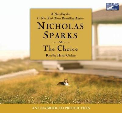 The Choice - Sparks, Nicholas, and Graham, Holter (Read by)