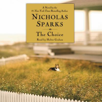 The Choice - Sparks, Nicholas, and Graham, Holter (Read by)