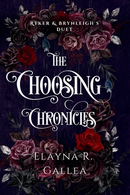 The Choosing Chronicles: Ryker and Brynleigh's Duet - Gallea, Elayna R