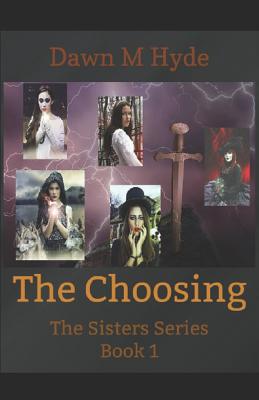 The Choosing: The Sisters Series - Hyde, Dawn M