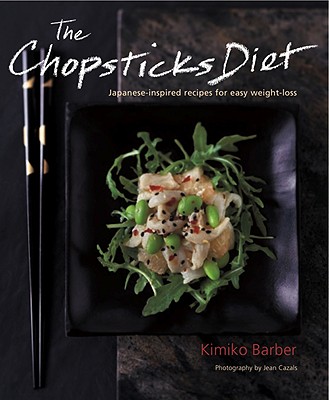 The Chopsticks Diet: Japanese-Inspired Recipes for Easy Weight-Loss - Barber, Kimiko
