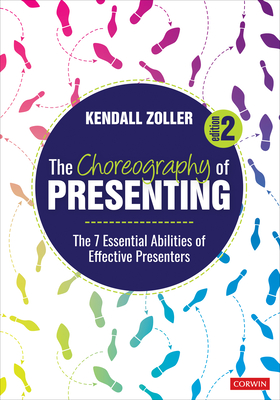 The Choreography of Presenting: The 7 Essential Abilities of Effective Presenters - Zoller, Kendall V