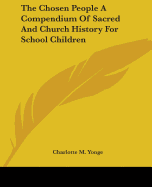 The Chosen People A Compendium Of Sacred And Church History For School Children