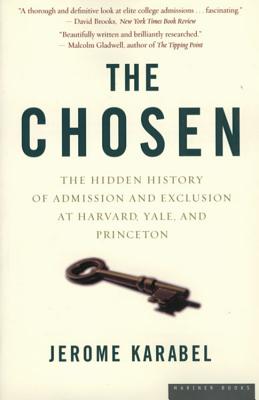 The Chosen: The Hidden History of Admission and Exclusion at Harvard, Yale, and Princeton - Karabel, Jerome