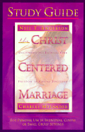 The Christ-Centered Marriage Study Guide: For Individuals in Couples or Small Groups - Anderson, Neil T, Mr., and Mylander, Charles, Dr.