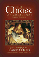 The Christ of Christmas: Readings for Advent; 31 Days of Devotions - Miller, Calvin, Dr.
