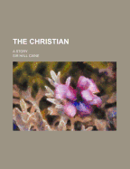 The Christian: A Story