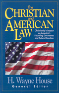 The Christian and American Law: Christianity's Impact on America's Founding Documents and Future Direction