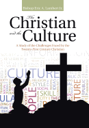 The Christian and the Culture: A Study of the Challenges Faced by the Twenty-First Century Christian