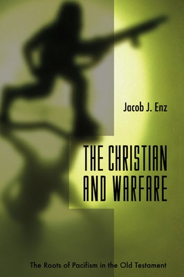 The Christian and Warfare - Enz, Jacob J