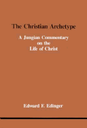 The Christian Archetype: A Jungian Commentary on the Life of Christ