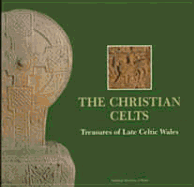 The Christian Celts: Treasures of Late Celtic Wales