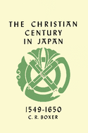 The Christian century in Japan, 1549-1650.