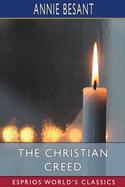 The Christian Creed (Esprios Classics): or, What it is Blasphemy to Deny