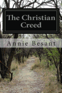 The Christian Creed: Or, What It Is Blasphemy to Deny
