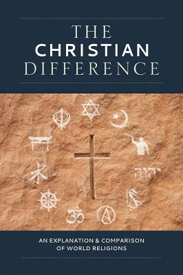 The Christian Difference: An Explanation & Comparison of World Religions - Concordia, Publishing House