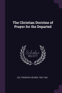 The Christian Doctrine of Prayer for the Departed