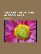 The Christian Doctrine of Sin Volume 1
