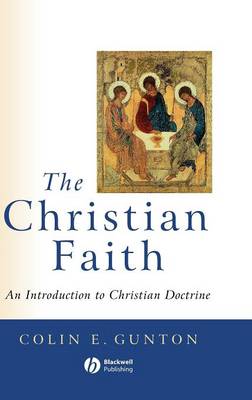 The Christian Faith: An Introduction to Christian Doctrine - Gunton, Colin