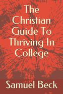 The Christian Guide To Thriving In College