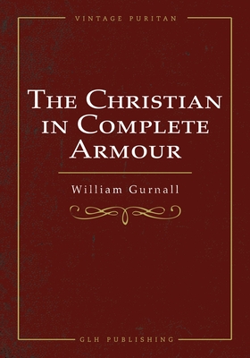 The Christian In Complete Armour - Gurnall, William, and Campbell, John (Editor)