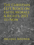 The Christian Left Blogs on Faith, Morals & Rights, 2013 to Now