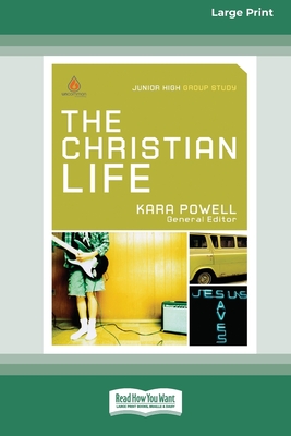 The Christian Life: Junior High Group Study (16pt Large Print Edition) - Powell, Kara