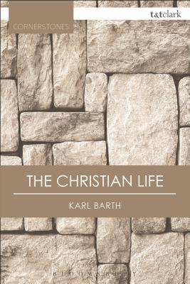 The Christian Life - Barth, Karl