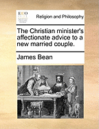 The Christian Minister's Affectionate Advice to a New Married Couple