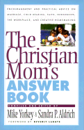 The Christian Mom's Answer Book - Yorkey, Mike, and Aldrich, Sandra P, and LaHaye, Beverly (Foreword by)