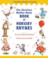 The Christian Mother Goose Book of Nursery Rhymes - Decker, Marjorie Ainsborough