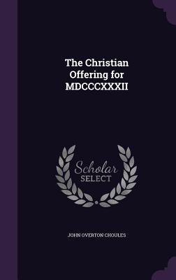 The Christian Offering for MDCCCXXXII - Choules, John Overton