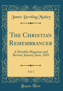 The Christian Remembrancer, Vol. 5: A Monthly Magazine and Review; January-June, 1843 (Classic Reprint)