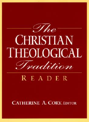 The Christian Theological Tradition Reader - Cory, Catherine A