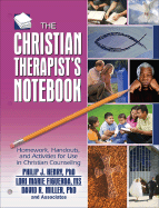 The Christian Therapist's Notebook: Homework, Handouts, and Activities for Use in Christian Counseling