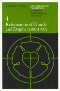 The Christian Tradition: A History of the Development of Doctrine, Volume 4: Reformation of Church and Dogma (1300-1700)