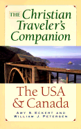 The Christian Traveler's Companion: The USA and Canada - Eckert, Amy S, and Petersen, William J