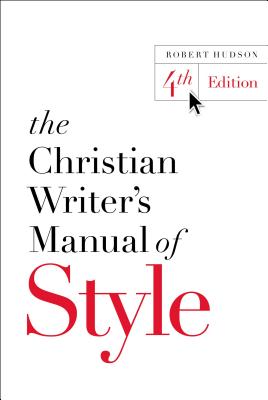 The Christian Writer's Manual of Style - Hudson, Robert