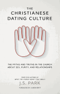The Christianese Dating Culture: The Myths and Truths in the Church about Sex, Purity, and Relationships