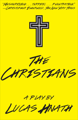 The Christians: A Play - Hnath, Lucas