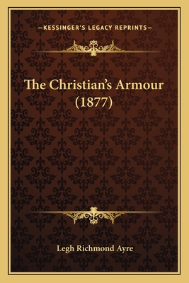 The Christian's Armour (1877) - Ayre, Legh Richmond