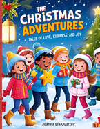 The Christmas Adventures: Tales of Love, Kindness, and Joy