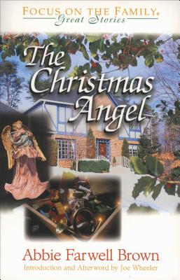 The Christmas Angel - Brown, Abbie Farwell, and Wheeler, Joe L, Ph.D. (Compiled by)