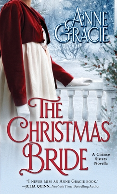The Christmas Bride: A sweet, Regency-era Christmas novella about forgiveness, redemption - and love. - Gracie, Anne
